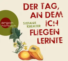 Kremser |  Der Tag, an dem ich fliegen lernte | Sonstiges |  Sack Fachmedien