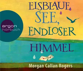 Callan Rogers |  Eisblaue See, endloser Himmel | Sonstiges |  Sack Fachmedien