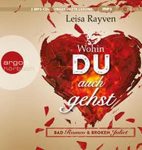 Rayven |  Bad Romeo & Broken Juliet – Wohin du auch gehst | Sonstiges |  Sack Fachmedien