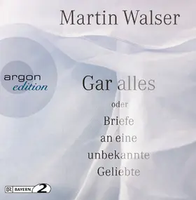 Walser |  Gar alles oder Briefe an eine unbekannte Geliebte | Sonstiges |  Sack Fachmedien