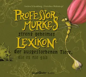 Schomburg / Mahnkopf |  Professor Murkes streng geheimes Lexikon der ausgestorbenen Tiere, die es nie gab | Sonstiges |  Sack Fachmedien