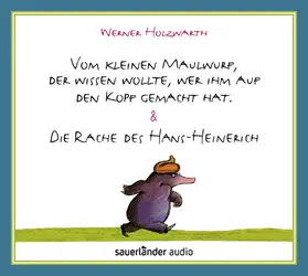 Holzwarth |  Vom kleinen Maulwurf, der wissen wollte, wer ihm auf den Kopf gemacht hat & Die Rache des Hans-Heinerich | Sonstiges |  Sack Fachmedien