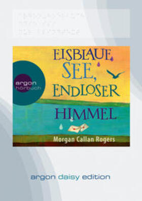 Callan Rogers |  Eisblaue See, endloser Himmel (DAISY Edition) | Sonstiges |  Sack Fachmedien