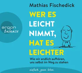 Fischedick |  Wer es leicht nimmt, hat es leichter | Sonstiges |  Sack Fachmedien