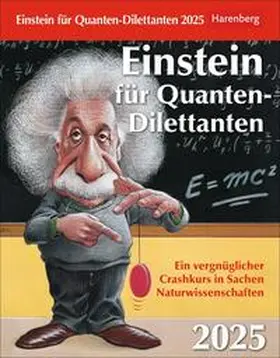 Rückmann / Schäffauer / Schweer-de Bailly |  Einstein für Quanten-Dilettanten Tagesabreißkalender 2025 - Ein vergnüglicher Crashkurs in Sachen Naturwissenschaften | Sonstiges |  Sack Fachmedien