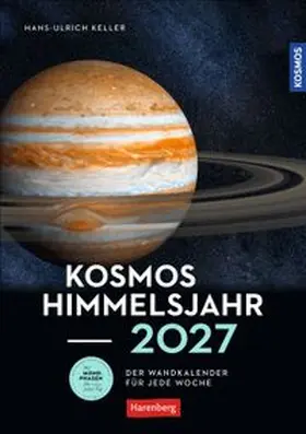 Keller |  KOSMOS Himmelsjahr Wochen-Kulturkalender 2027 - Der Wandkalender für jede Woche | Sonstiges |  Sack Fachmedien
