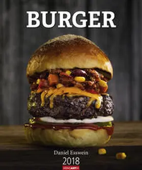 Esswein |  Burger! - Kalender 2018 | Sonstiges |  Sack Fachmedien
