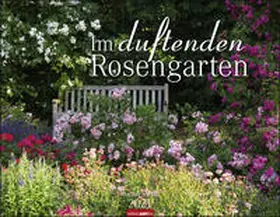 Weingarten |  Im duftenden Rosengarten 2021. Duftkalender | Sonstiges |  Sack Fachmedien