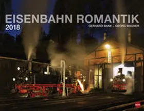 Wagner |  Eisenbahn Romantik - Kalender 2018 | Sonstiges |  Sack Fachmedien