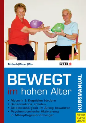 Tittlbach / Bös / Binder |  Bewegt im hohen Alter | eBook | Sack Fachmedien