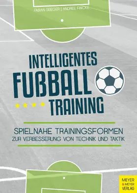 Seeger / Fincke |  Intelligentes Fußballtraining | eBook | Sack Fachmedien
