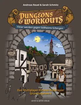 Reuel / Schmitz |  Dungeons & Workouts: Fitter werden gegen Stillheims Schergen | eBook | Sack Fachmedien