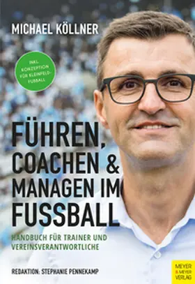 Köllner / Pennekamp |  Führen, Coachen & Managen im Fußball | eBook | Sack Fachmedien