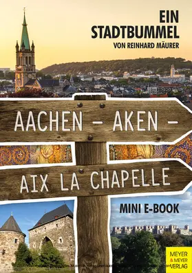 Mäurer |  Aachen – Aken – Aix la Chapelle – Mini-E-Book | eBook | Sack Fachmedien