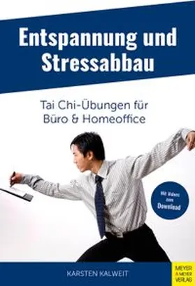 Kalweit |  Entspannung und Stressabbau - Tai Chi-Übungen für Büro und Homeoffice | eBook | Sack Fachmedien