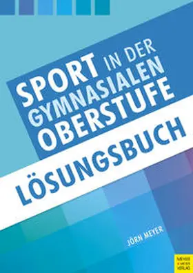 Meyer |  Sport in der gymnasialen Oberstufe: Lösungsbuch | Buch |  Sack Fachmedien