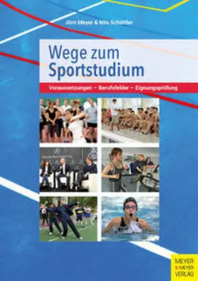 Meyer / Schöttler |  Wege zum Sportstudium | Buch |  Sack Fachmedien
