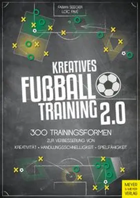 Seeger / Favé |  Kreatives Fußballtraining 2.0 | Buch |  Sack Fachmedien