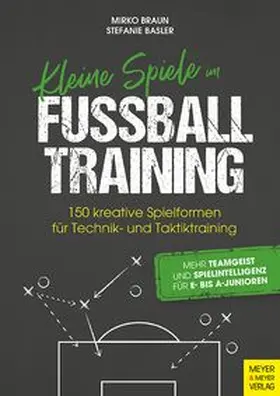 Braun / Basler | Kleine Spiele im Fußballtraining | Buch | 978-3-8403-7903-1 | www.sack.de