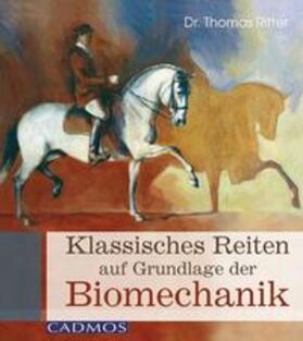 Ritter | Klassisches Reiten auf Grundlage der Biomechanik | Buch | 978-3-8404-1004-8 | sack.de