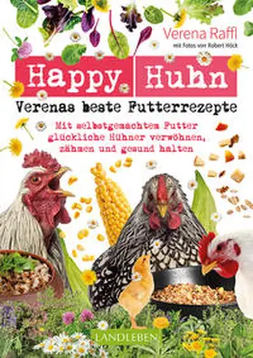 Raffl | Happy Huhn - Verenas beste Futterrezepte | Buch | 978-3-8404-3068-8 | www.sack.de
