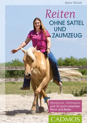 Tillisch |  Reiten ohne Sattel und Zaumzeug | eBook | Sack Fachmedien