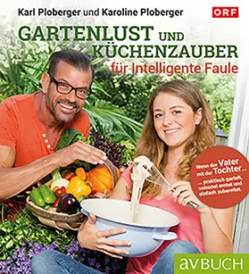 Ploberger |  Gartenlust und Küchenzauber für intelligente Faule | eBook | Sack Fachmedien