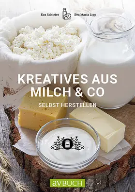 Schiefer / Lipp |  Kreatives aus Milch & Co. | eBook | Sack Fachmedien