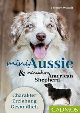 Wunsch |  Mini Aussie und Miniature American Shepherd | eBook | Sack Fachmedien