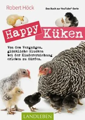 Höck |  Happy Küken • Das Buch zur YouTube-Serie Happy Huhn | eBook | Sack Fachmedien