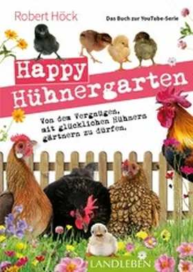 Höck |  Happy Hühnergarten • Das Buch zur YouTube-Serie | eBook | Sack Fachmedien