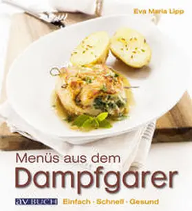 Lipp | Menüs aus dem Dampfgarer | Buch | 978-3-8404-7027-1 | www.sack.de