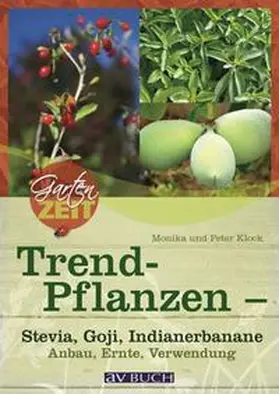 Klock |  Trendpflanzen - Stevia, Goji, Indianerbanane | Buch |  Sack Fachmedien