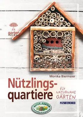 Biermaier |  Nützlingsquartiere für naturnahe Gärten | Buch |  Sack Fachmedien