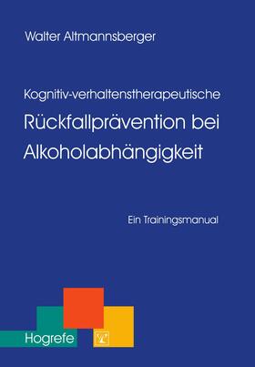 Altmannsberger | Kognitiv-verhaltenstherapeutische Rückfallprävention bei Alkoholabhängigkeit | E-Book | sack.de