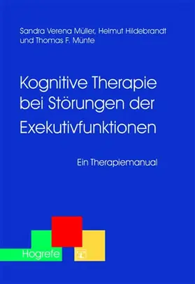 Hildebrandt / Müller / Münte |  Kognitive Therapie bei Störungen der Exekutivfunktionen | eBook | Sack Fachmedien