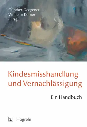 Deegener / Körner |  Kindesmisshandlung und Vernachlässigung | eBook | Sack Fachmedien