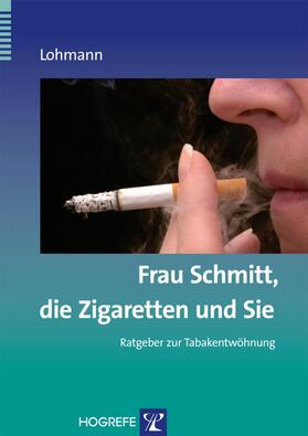 Lohmann | Frau Schmitt, die Zigaretten und Sie | E-Book | sack.de