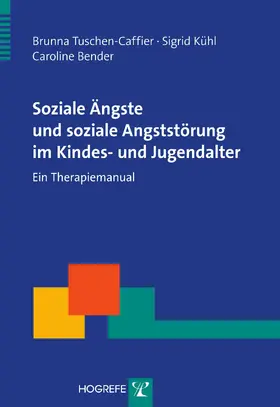 Tuschen-Caffier / Bender / Kühl |  Soziale Ängste und soziale Angststörung im Kindes- und Jugendalter | eBook | Sack Fachmedien