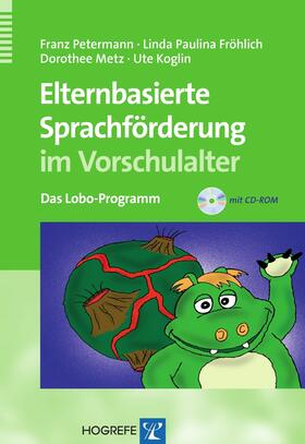 Petermann / Fröhlich / Metz |  Elternbasierte Sprachförderung im Vorschulalter | eBook | Sack Fachmedien