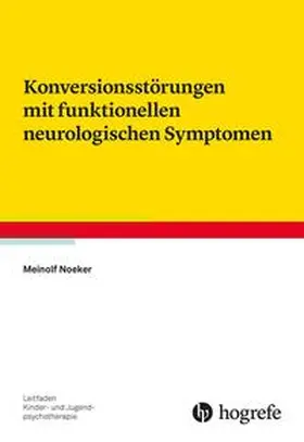 Noeker | Konversionsstörungen mit funktionellen neurologischen Symptomen | E-Book | sack.de
