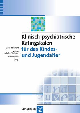 Barkmann / Schulte-Markwort / Brähler |  Klinisch-psychiatrische Ratingskalen für das Kindes- und Jugendalter | eBook | Sack Fachmedien