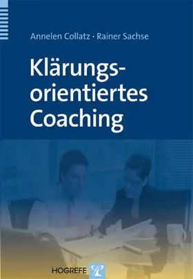 Collatz / Sachse |  Klärungsorientiertes Coaching | eBook | Sack Fachmedien