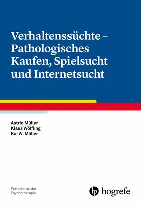 Müller / Wölfling | Verhaltenssüchte - Pathologisches Kaufen, Spielsucht und Internetsucht | E-Book | sack.de
