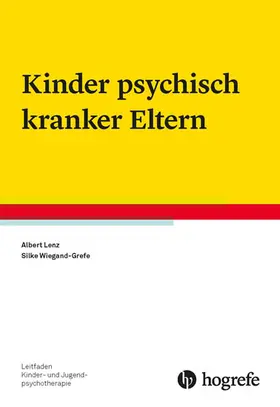 Lenz / Wiegand-Grefe |  Kinder psychisch kranker Eltern | eBook | Sack Fachmedien