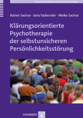 Sachse / Fasbender |  Klärungsorientierte Psychotherapie der selbstunsicheren Persönlichkeitsstörung | eBook | Sack Fachmedien