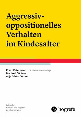 Petermann / Döpfner / Görtz-Dorten | Aggressiv-oppositionelles Verhalten im Kindesalter | E-Book | sack.de