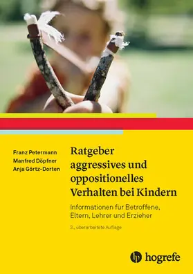 Petermann / Döpfner / Görtz-Dorten |  Ratgeber aggressives und oppositionelles Verhalten bei Kindern | eBook | Sack Fachmedien