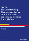 Klein / Moesgen / Dyba |  SHIFT – Ein Elterntraining für drogenabhängige Mütter und Väter von Kindern zwischen 0 und 8 Jahren | eBook | Sack Fachmedien