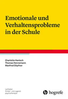 Hanisch / Hennemann / Döpfner |  Emotionale und Verhaltensprobleme in der Schule | eBook | Sack Fachmedien